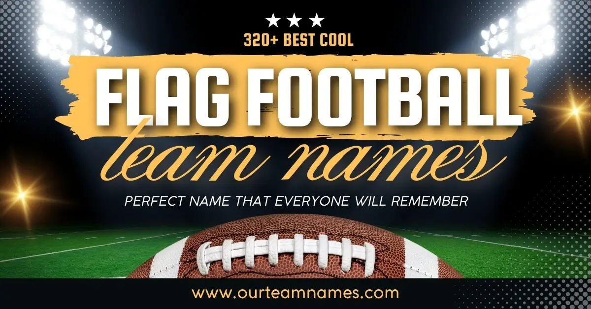 explore the ultimate flag football team names - from funny, cool, and creative, to catchy and good names at ourteamnames.com