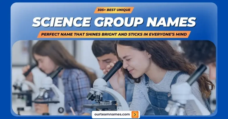 305+ Best Unique Science Group Names Ideas For Your Team and Clubs To Know