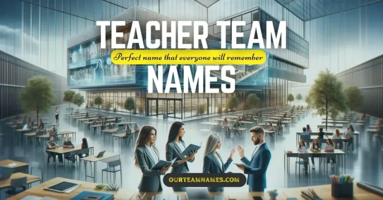 250+ Fun & Inspiring Teacher Team Names Ideas That Are Scoring A+ in Team Spirit!
