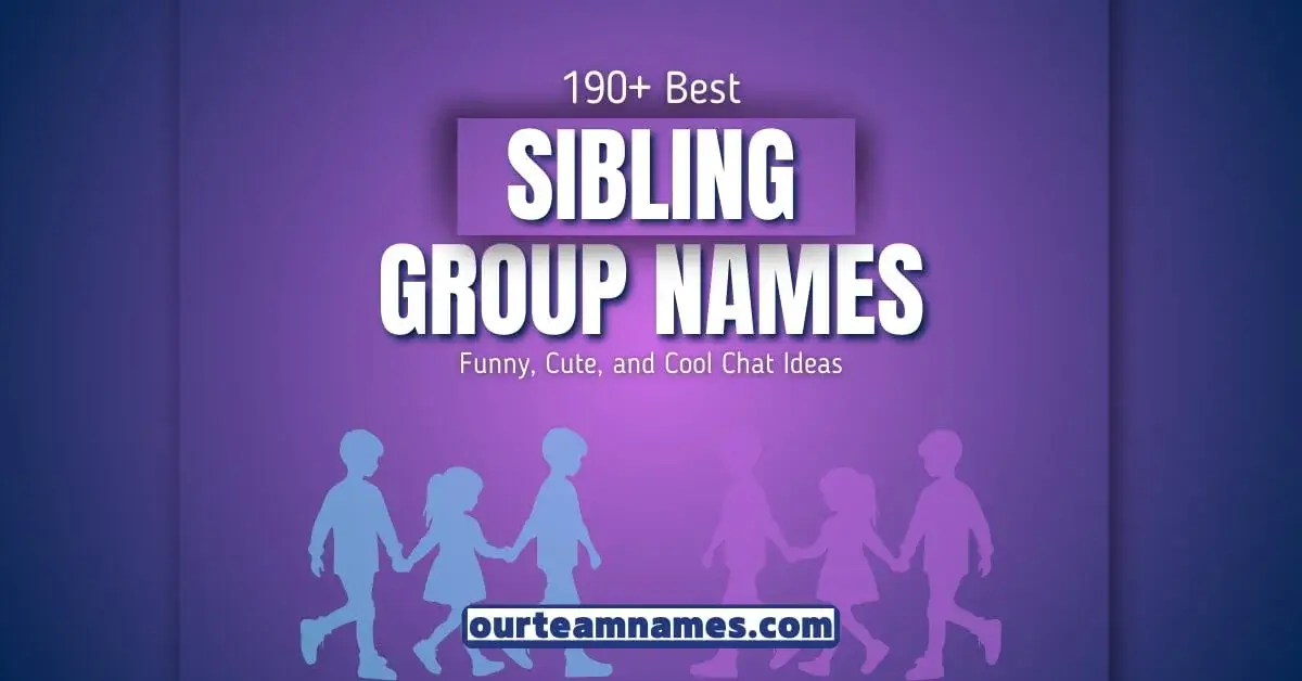 Sibling Group Names for Friends Funny, Cute, and Cool Chat Ideas